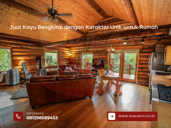 Jual Kayu Bengkirai dengan Karakter Unik untuk Rumah