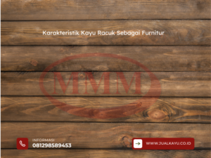 Karakteristik Kayu Racuk Sebagai Furnitur