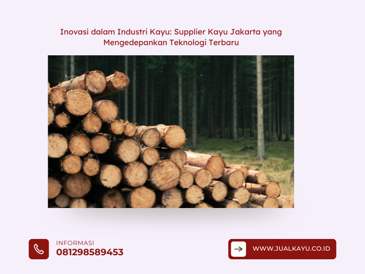 Inovasi dalam Industri Kayu Supplier Kayu Jakarta yang Mengedepankan Teknologi Terbaru