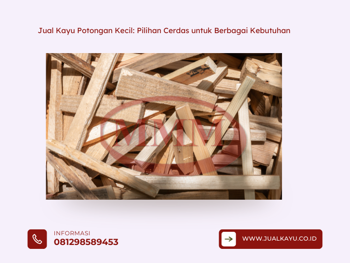 Jual Kayu Potongan Kecil Pilihan Cerdas untuk Berbagai Kebutuhan