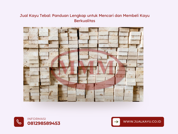 Jual Kayu Tebal Panduan Lengkap untuk Mencari dan Membeli Kayu Berkualitas