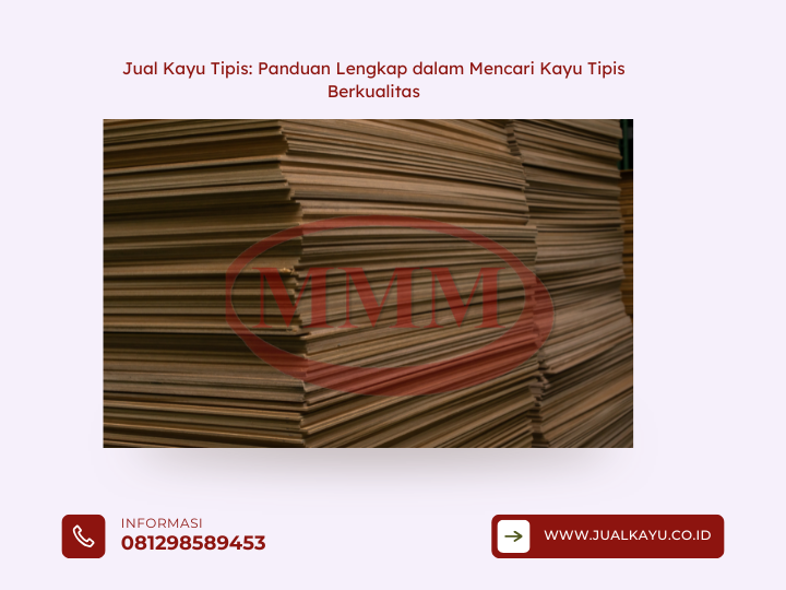 Jual Kayu Tipis Panduan Lengkap dalam Mencari Kayu Tipis Berkualitas