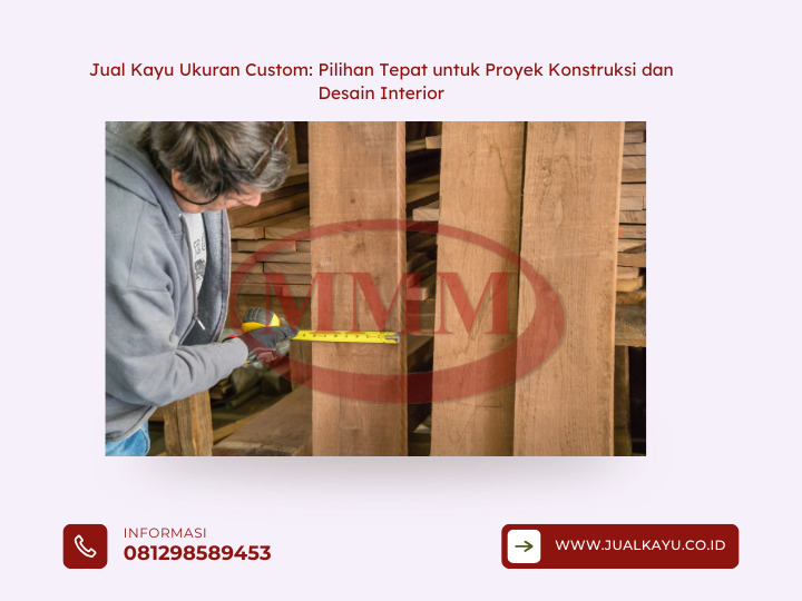 Jual Kayu Ukuran Custom Pilihan Tepat untuk Proyek Konstruksi dan Desain Interior